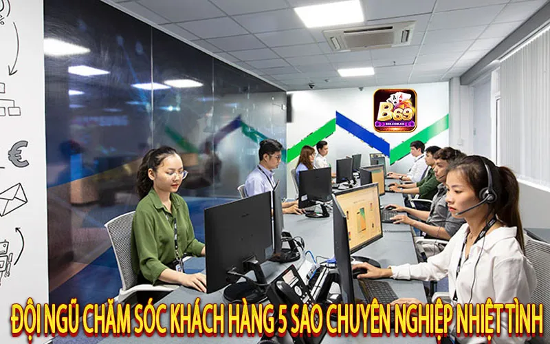 Đội ngũ chăm sóc khách hàng 5 sao chuyên nghiệp nhiệt tình